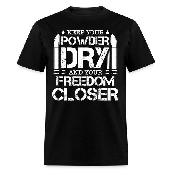 Keep Your Powder Dry and Your Freedom Closer T Shirt - black