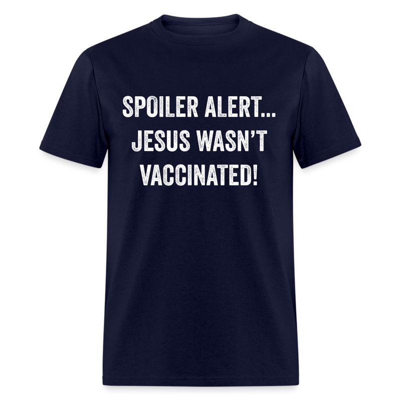 Jesus Wasn't Vaaccinated T Shirt - navy