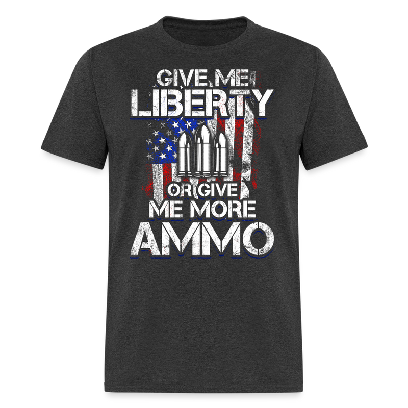 Give Me Liberty or Give Me More Ammo T Shirt - heather black