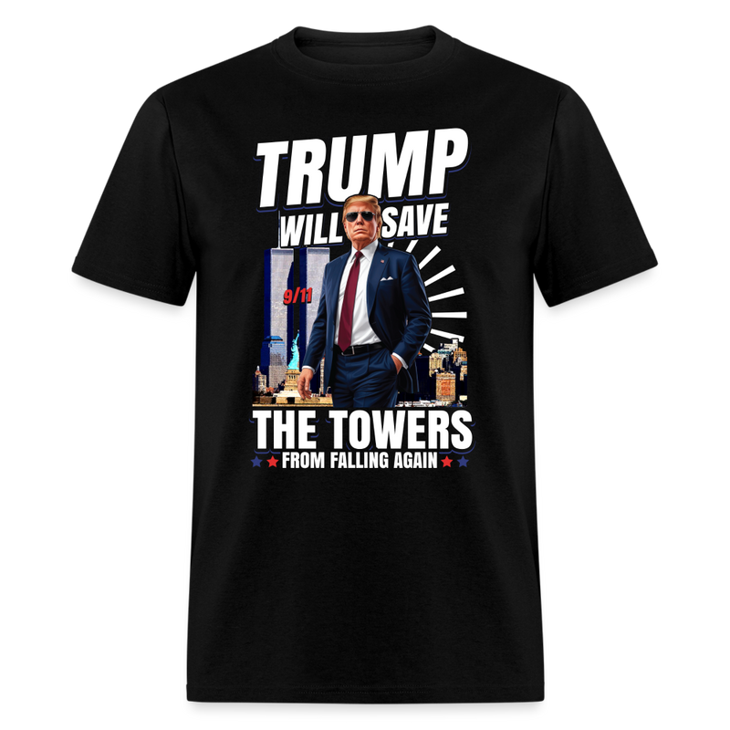 Trump Will Save The Towers T Shirt - black