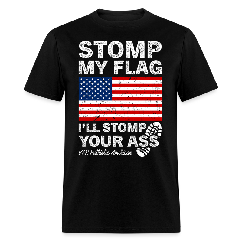 Stomp My Flag I'll Stomp Your Ass T Shirt - black