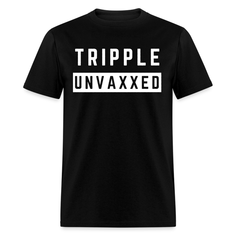 Tripple Unvaxxed T Shirt - black