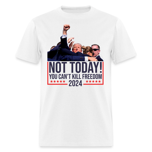 Not Today You Can't Kill Freedom T Shirt - white