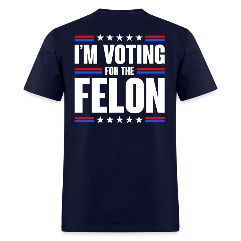 I'm Voting For The Felon T Shirt - navy