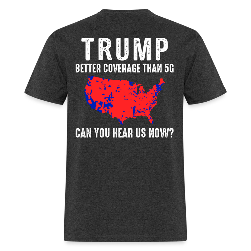 Trump 45 47 Better Coverage Than 5G T Shirt T Shirt - heather black