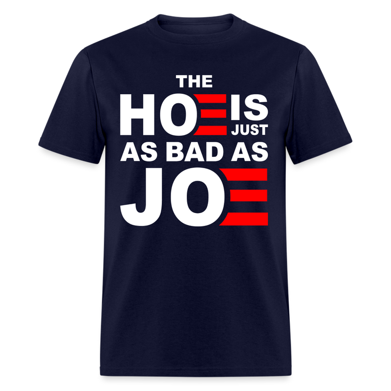 The Hoe Is Just As Bad As Joe T Shirt - navy