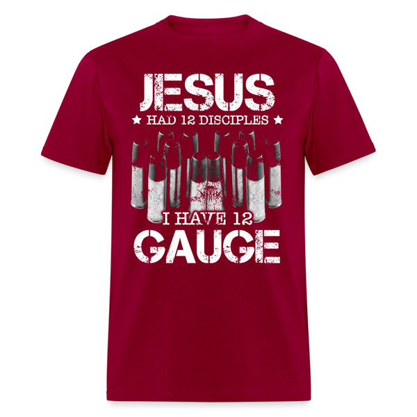 Jesus Had 12 Disciples T Shirt - dark red