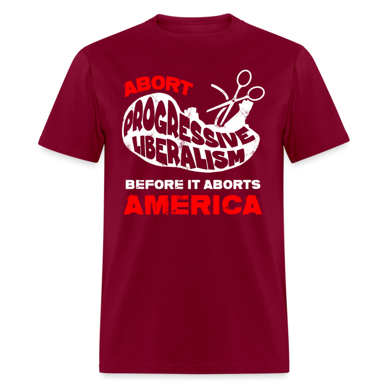 Abort Progressive Liberalism T Shirt - burgundy