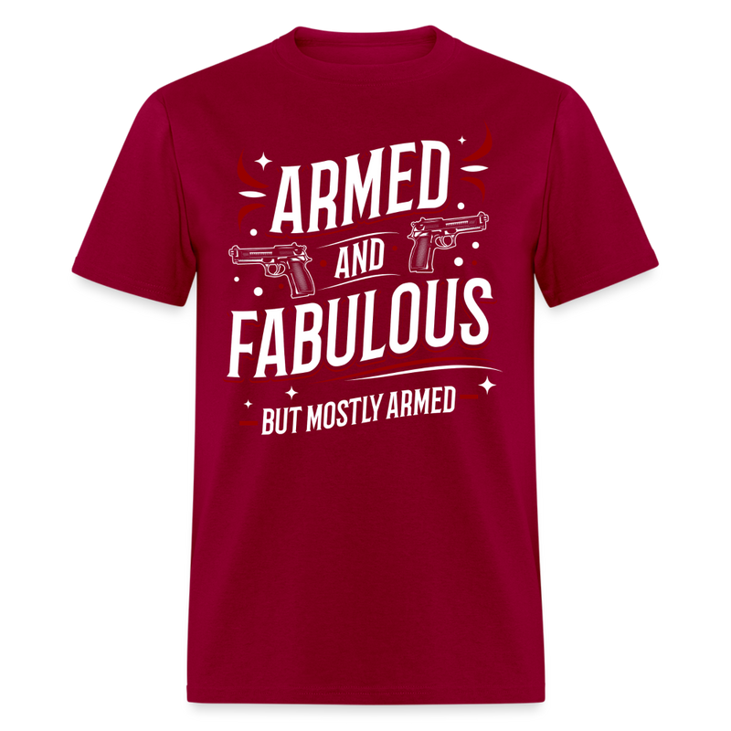 Armed and Fabulous But Mostly Armed T Shirt - dark red