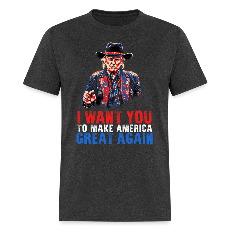 I Want You To Make America Great Again T Shirt - heather black