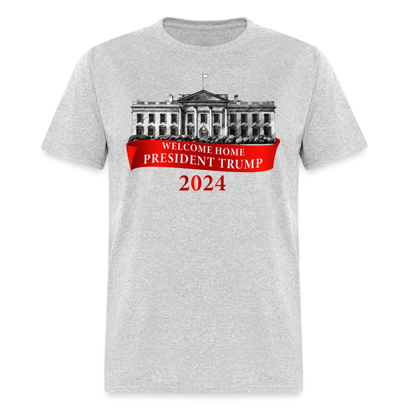 Welcome Home President Trump 2024 T Shirt - heather gray