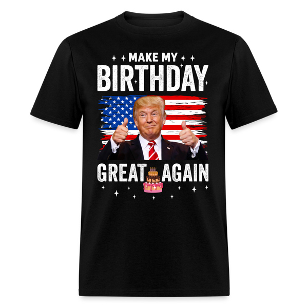 Make My Birthday Great Again Trump T Shirt - black