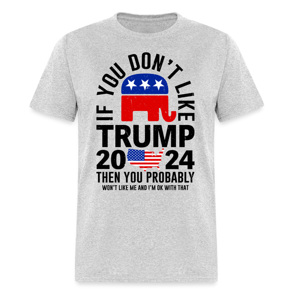 If You Don't Like Trump White T Shirt - heather gray