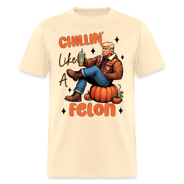 Chilling Like A Felon T Shirt - natural