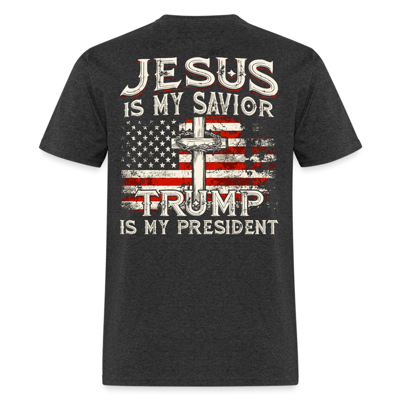 Jesus Is My Savior Trump Is My President T Shirt - heather black