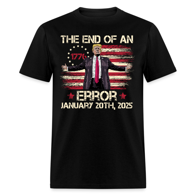 The End Of An Error January 20th 2025 Inauguration Day T Shirt - black