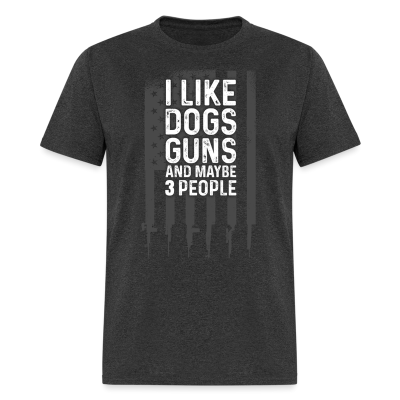 I Like Dogs Guns And Maybe 3 People T Shirt - heather black