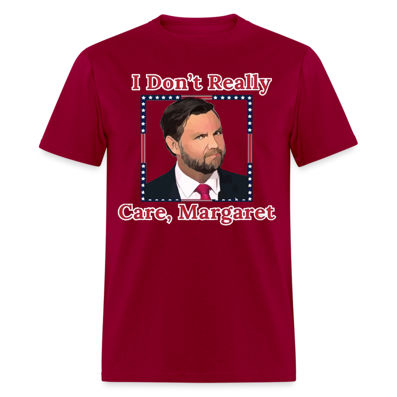 I Don't Really Care Margaret T Shirt - dark red