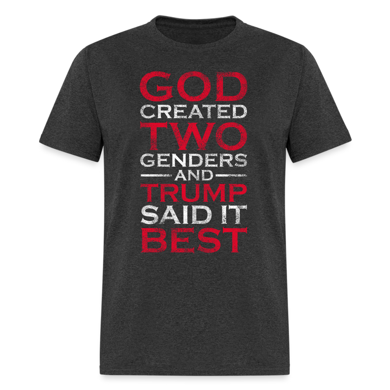 God Created Two Genders, and Trump Said It Best T Shirt - heather black