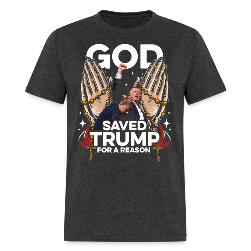 God Saved Trump For A Reason T Shirt - heather black