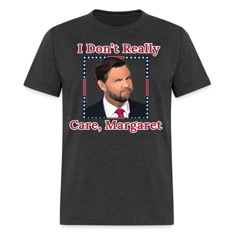 I Don't Really Care Margaret T Shirt - heather black