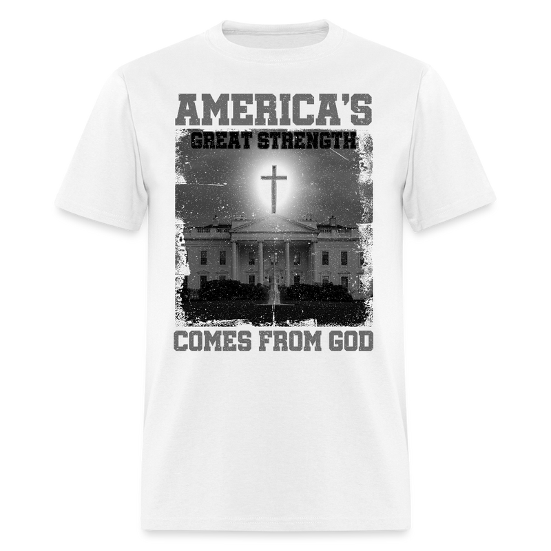 America’s Great Strength Comes from God T Shirt - white