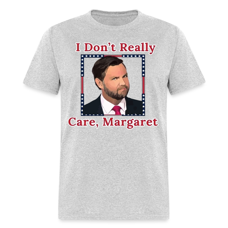 I Don't Really Care Margaret T Shirt - heather gray