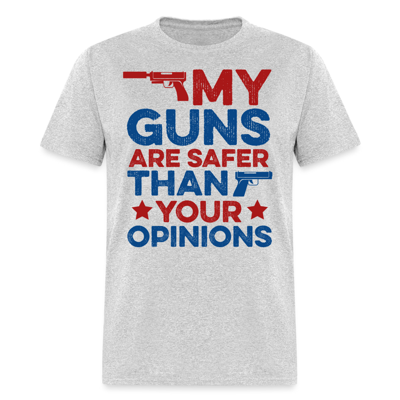 My Guns Are Safer Than Your Opinions T Shirt - heather gray