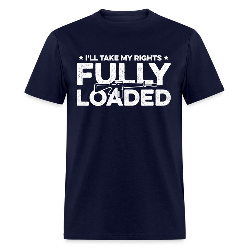 I'll Take My Rights Fully Loaded T Shirt - navy