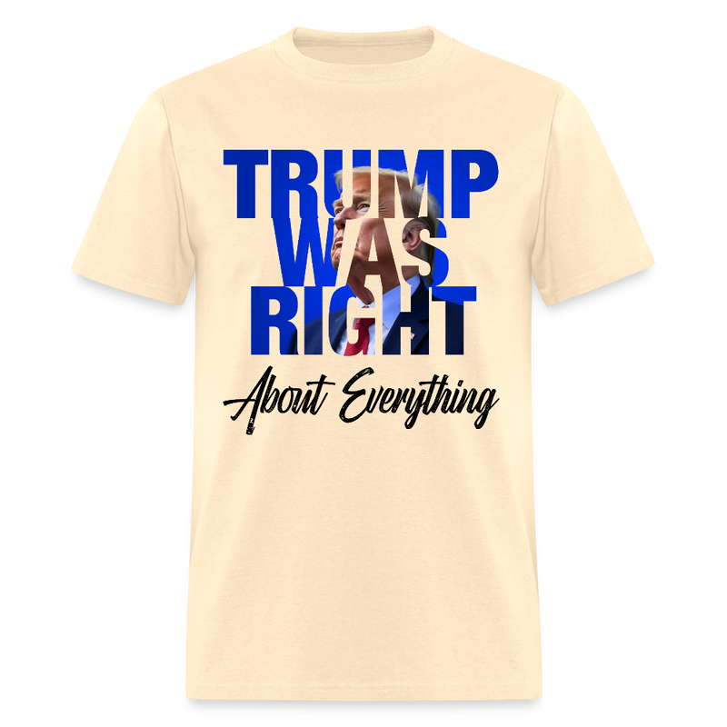 Trump Was Right About Everything T Shirt - 2 - natural