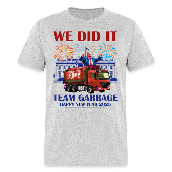 We Did It Team Garbage Trump 2025 T Shirt - heather gray