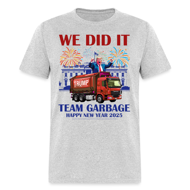 We Did It Team Garbage Trump 2025 T Shirt - heather gray