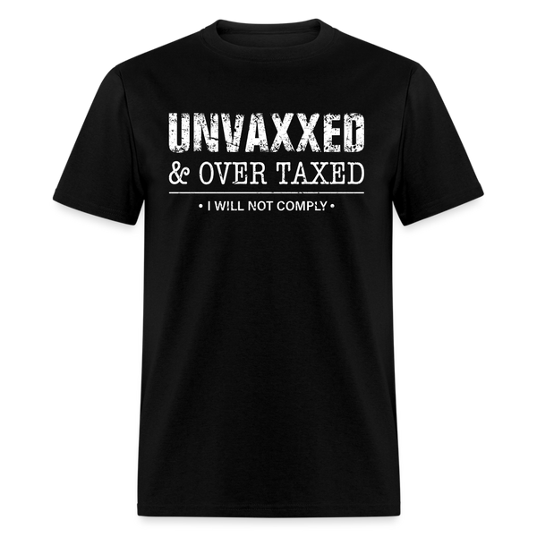 Unvaxxed And Overtaxed T-Shirt - black