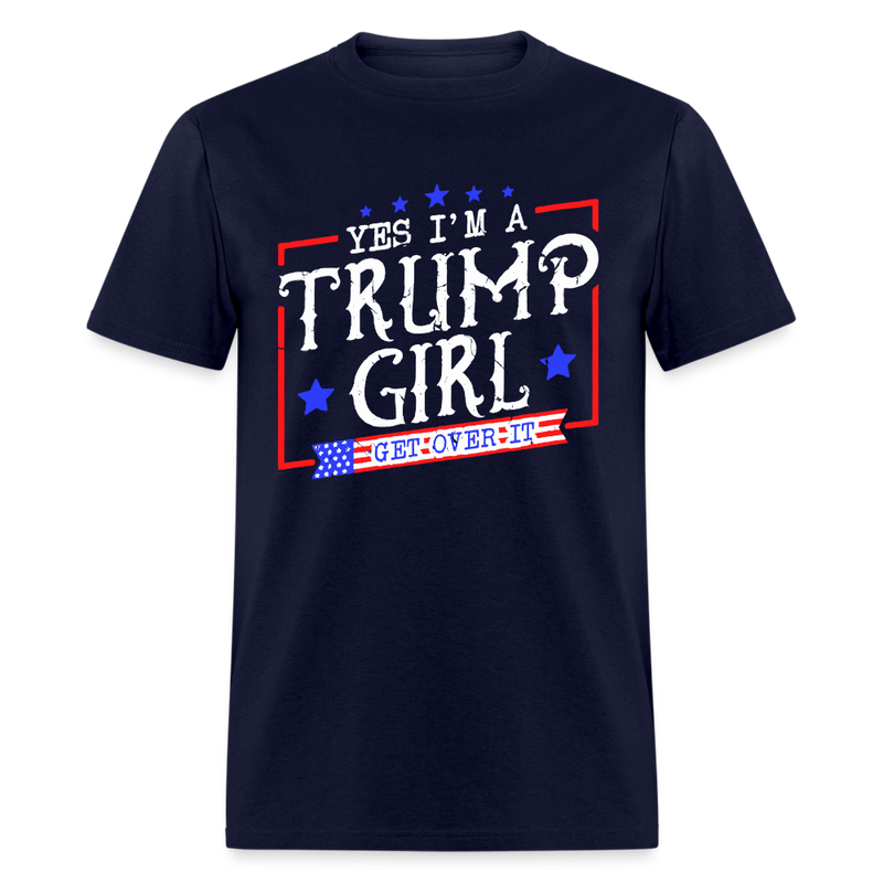 Yes I'm A Trump Girl Get Over It T Shirt - navy