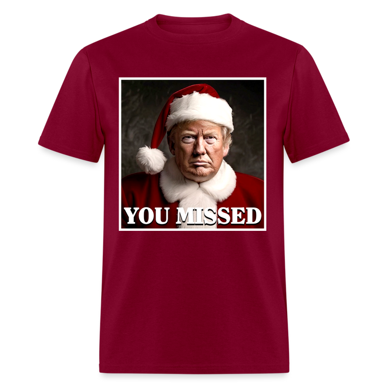 You Missed Christmas T Shirt - burgundy