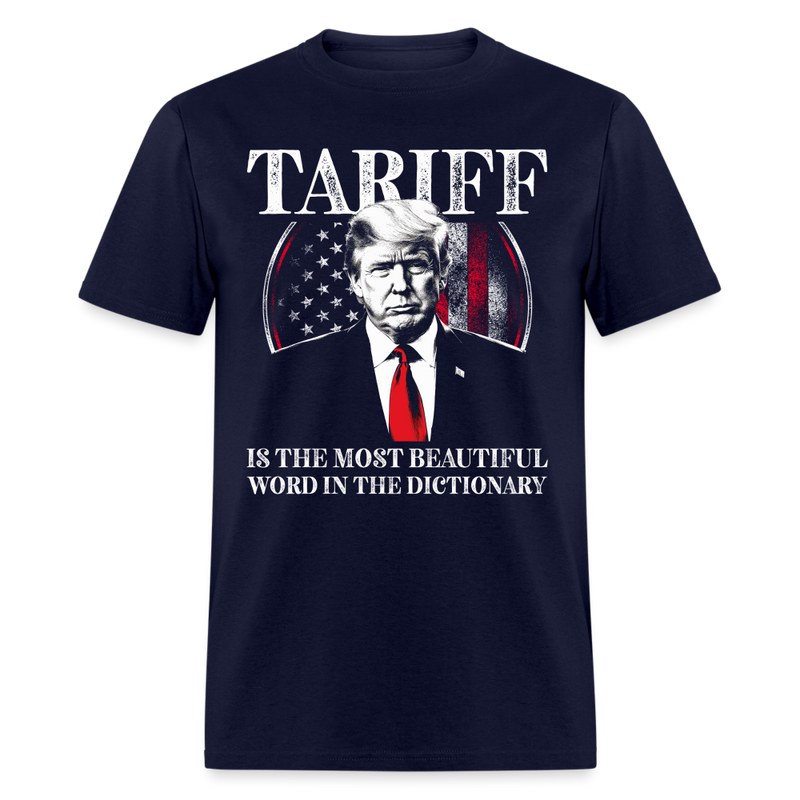 Tariff Is The Most Beautiful Word In The Dictionary T Shirt - 2 - navy