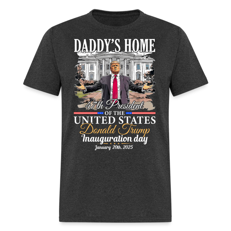 Trump Daddy's Home President Inauguration Day T Shirt - heather black