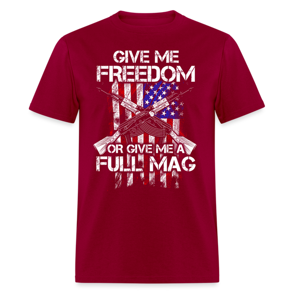 Give Me Freedom Or Give Me A Full Mag T Shirt - dark red