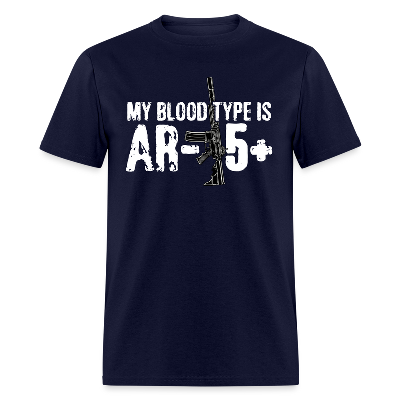 My Blood Type Is AR 15+ T Shirt - navy