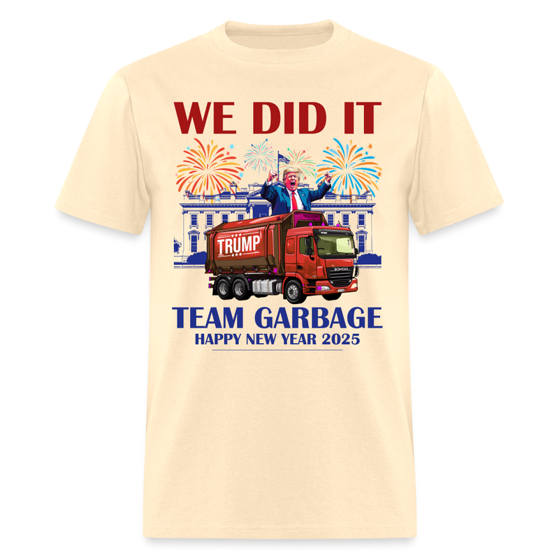 We Did It Team Garbage Trump 2025 T Shirt - natural