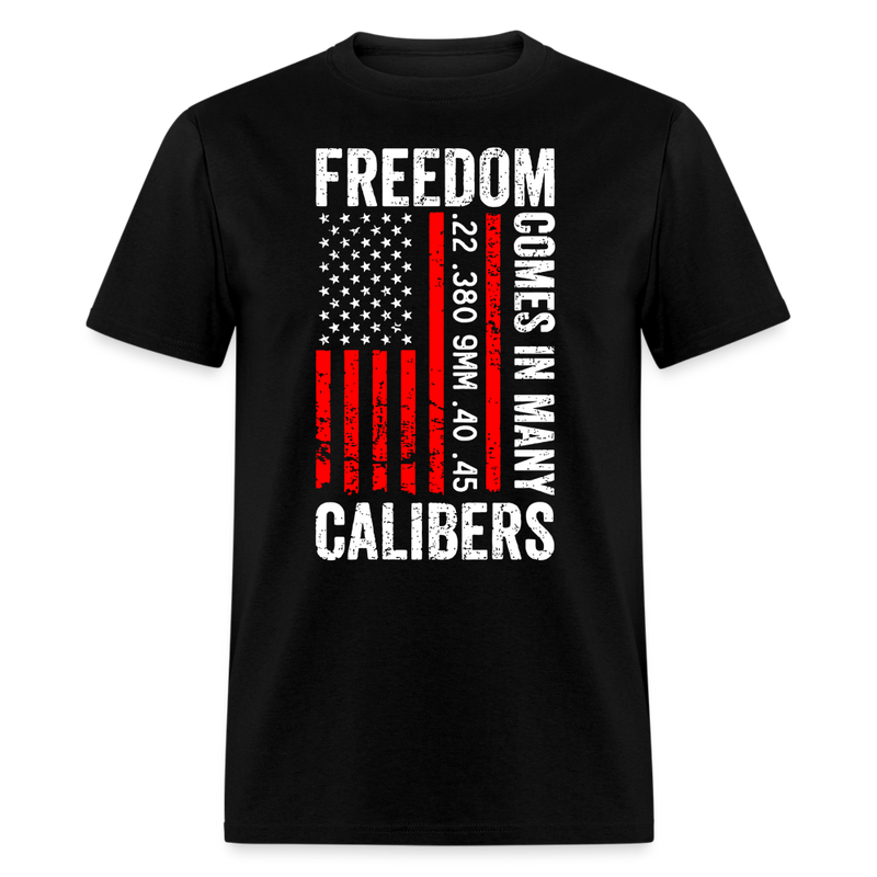 Freedom Comes In Many Calibers T Shirt - black