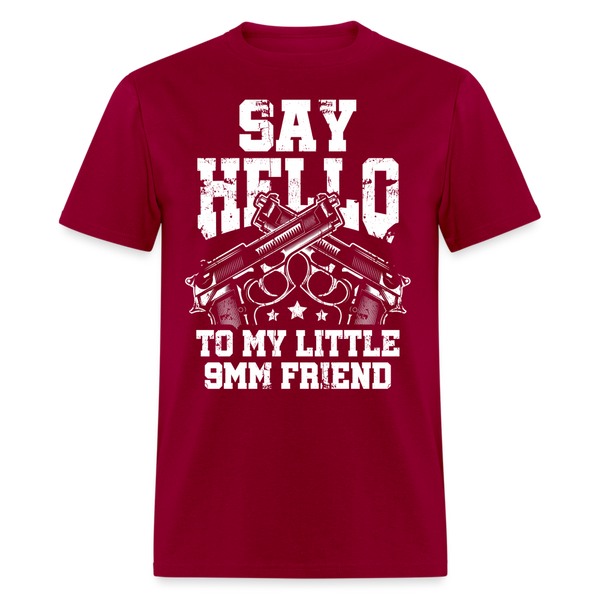 Say Hello to My Little 9mm Friend T Shirt - dark red