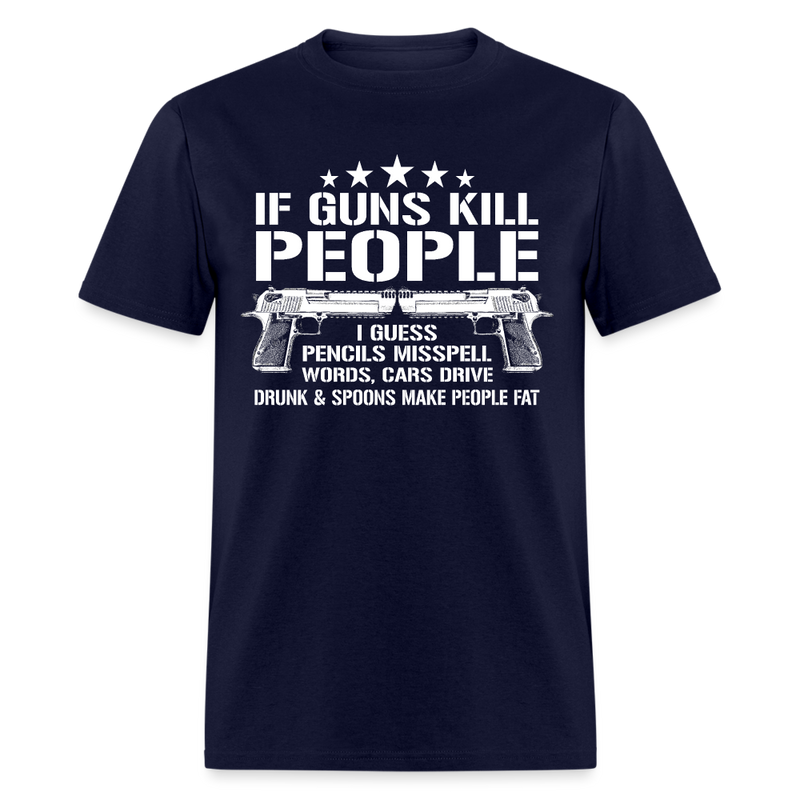 If Guns Kill People T Shirt - navy