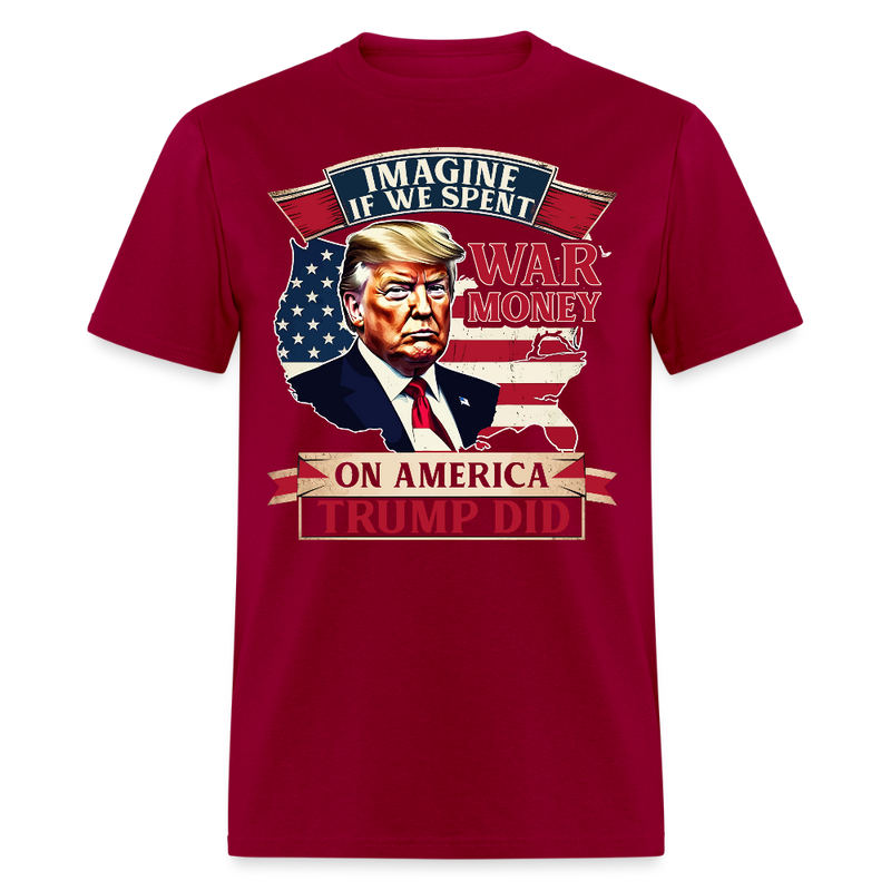 Imagine If We Spent War Money on America T Shirt - dark red