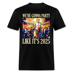 We Gonna Party Like It's 2025 T Shirt - black