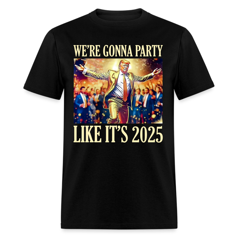 We Gonna Party Like It's 2025 T Shirt - black