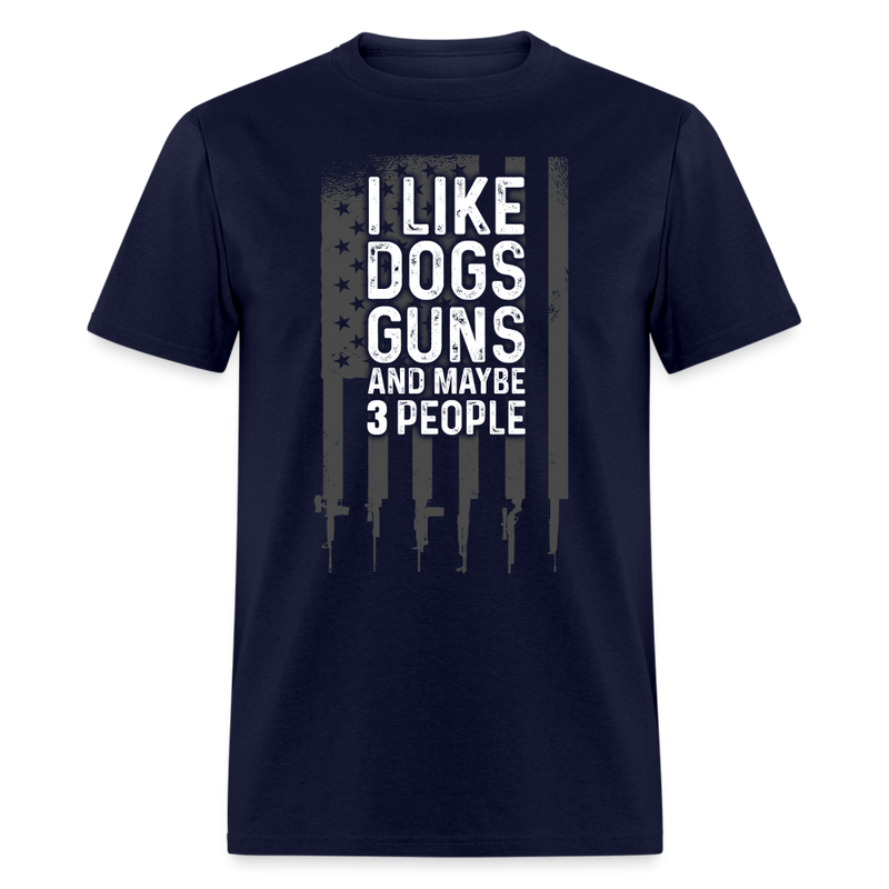 I Like Dogs Guns And Maybe 3 People T Shirt - navy