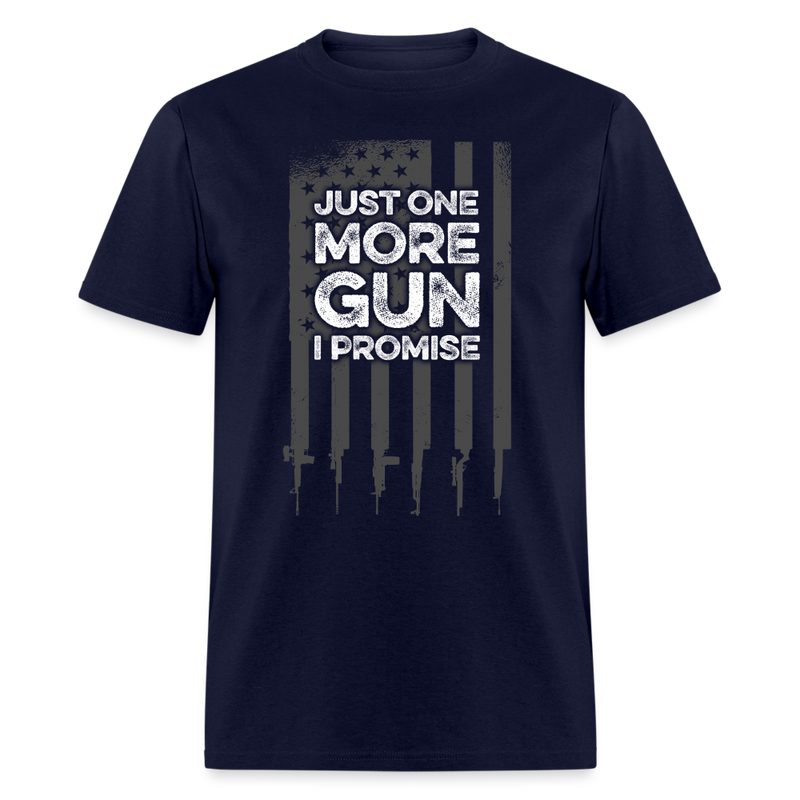 Just One More Gun I Promise T Shirt - navy