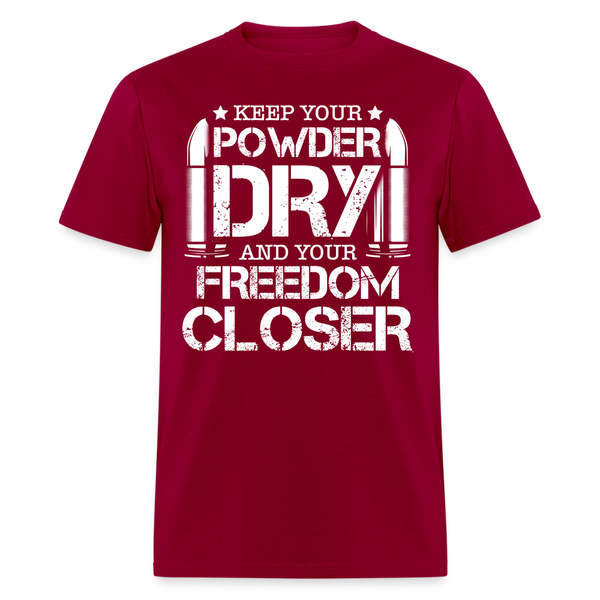 Keep Your Powder Dry and Your Freedom Closer T Shirt - dark red