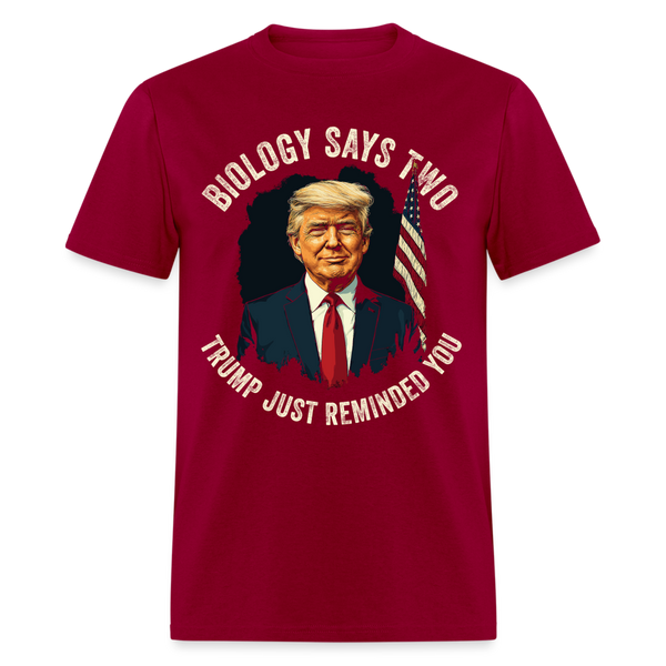 Biology Says Two, Trump Just Reminded You T Shirt - 2 - dark red